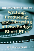 The Complete Guide to Writing Producing and Directing a Low Budget Short Film book cover
